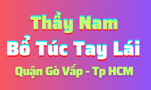 Bổ Túc Tay Lái Gò Vấp – Bổ Túc Tay Lái Thầy Nam